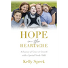 Hope in the Heartache: A Journey of Grace and Growth with a Special Needs Child - Hardcover