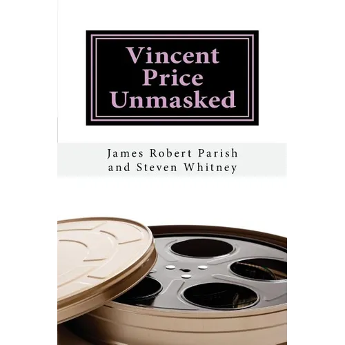 Vincent Price Unmasked: A Biography - Paperback