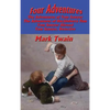 Four Adventures: simpler time. Collected here in one omnibus edition are all four of the books in this series: The Adventures of Tom Sawyer, The Adven - Hardcover