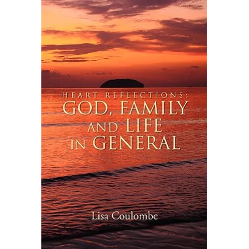 Heart Reflections: God, Family and Life in General - Paperback