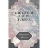 The Life of J. M. W. Turner - Paperback