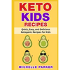 Keto Kids Recipes: Quick, Easy, and Delicious Recipes for Ketogenic Diet for Kids - Paperback