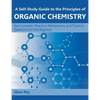 A Self-Study Guide to the Principles of Organic Chemistry: Key Concepts, Reaction Mechanisms, and Practice Questions for the Beginner - Paperback