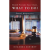 Health Provider Sues Client. What to Do?: Dental Malpractice. - Paperback