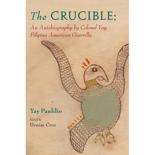 The Crucible: An Autobiography by Colonel Yay, Filipina American Guerrilla - Paperback