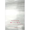The Truth in the Mirror: A Guide to Healthy Self-Image - Paperback