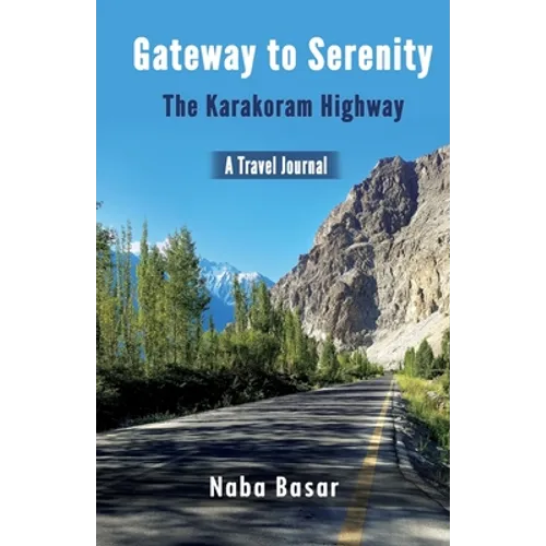 Gateway to Serenity The Karakoram Highway: Travel Journal - Paperback