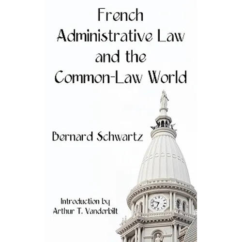 French Administrative Law and the Common-Law World - Hardcover