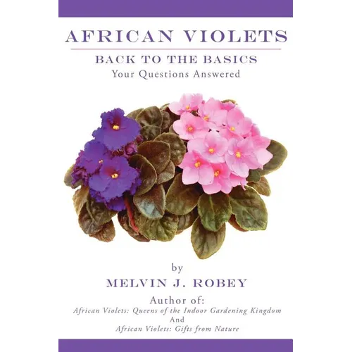 African Violets Back to the Basics: Your Questions Answered - Paperback