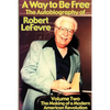 A Way to Be Free, the Autobiography of Robert LeFevre: Volume 2, the Making of a Modern American Revolution - Paperback