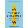 The New Childhood: Raising Kids to Thrive in a Connected World - Hardcover