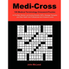 Medi-Cross: 100 Medical Terminology Crossword Puzzles for Pre-Med, Medical, and Nursing Students, EMTs, Massage Therapists and Other Health Care Profe - Paperback