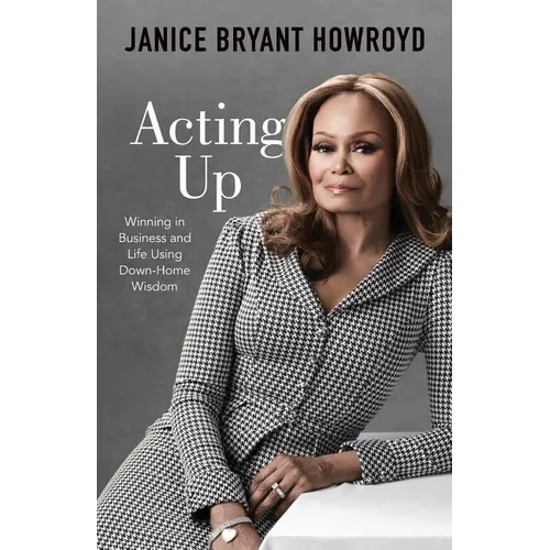 Acting Up: Winning in Business and Life Using Down-Home Wisdom - Paperback