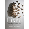 Fixed.: How to Perfect the Fine Art of Problem Solving - Hardcover