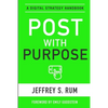 Post with Purpose: A Digital Strategy Handbook - Paperback