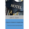 A Beginner's Handbook for Hospitality Sales: Practical Tips and Advice for New Sales Executives - Paperback