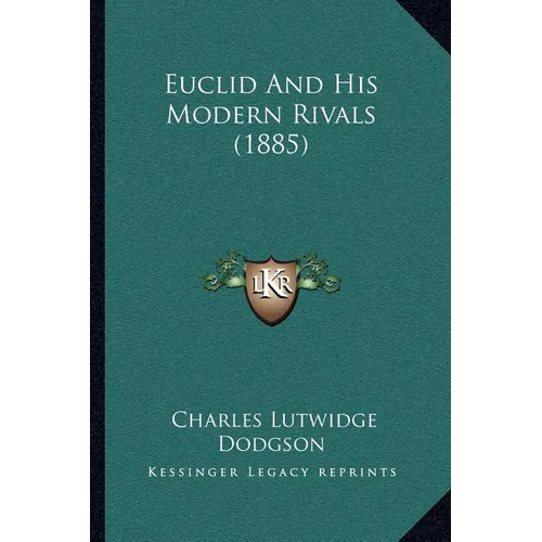 Euclid And His Modern Rivals (1885) - Paperback