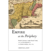Empire at the Periphery: British Colonists, Anglo-Dutch Trade, and the Development of the British Atlantic, 1621-1713 - Paperback