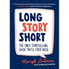 Long Story Short: The Only Storytelling Guide You'll Ever Need - Paperback
