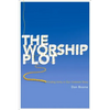 The Worship Plot: Finding Unity in Our Common Story - Paperback