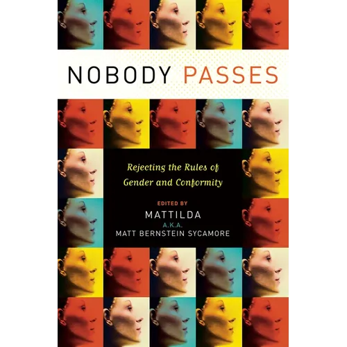 Nobody Passes: Rejecting the Rules of Gender and Conformity - Paperback