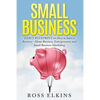 Small Business: EXACT BLUEPRINT on How to Start a Business - Home Business, Entrepreneur, and Small Business Marketing - Paperback