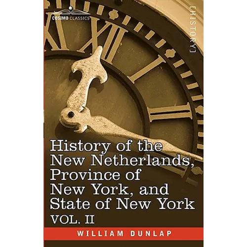 History of the New Netherlands, Province of New York, and State of New York: Vol. 2 - Paperback
