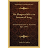 The Bhagavad Gita An Immortal Song: An Interpretation of a Sacred Epic 1945 - Paperback