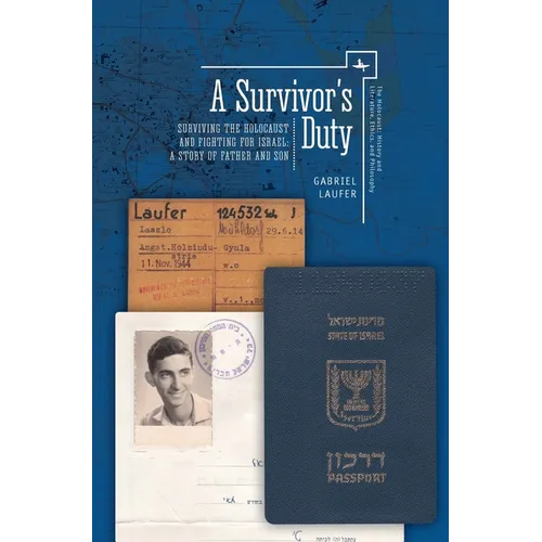 A Survivor's Duty: Surviving the Holocaust and Fighting for Israel--A Story of Father and Son - Paperback
