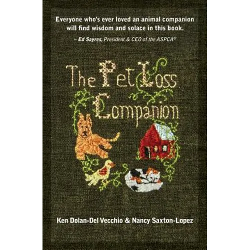 The Pet Loss Companion: Healing Advice from Family Therapists Who Lead Pet Loss Groups - Paperback