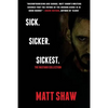Sick. SickER. SickEST: The Bastard Collection - Paperback
