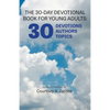 The 30-Day Devotional Book for Young Adults: 30 Devotions, 30 Authors, 30 Topics - Paperback