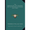 The Creator And The Creature, Or The Wonders Of Divine Love (1857) - Paperback