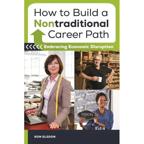 How to Build a Nontraditional Career Path: Embracing Economic Disruption - Hardcover