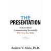 The Presentation: A Story About Communicating Successfully With Very Few Slides - Paperback