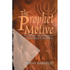 The Prophet Motive: Examining the Reliability of the Biblical Prophets - Paperback