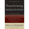 Transforming Worldviews: An Anthropological Understanding of How People Change - Paperback