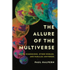 The Allure of the Multiverse: Extra Dimensions, Other Worlds, and Parallel Universes - Hardcover