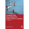 Planning and Evaluation for Public Safety Leaders: A Toolkit - Hardcover