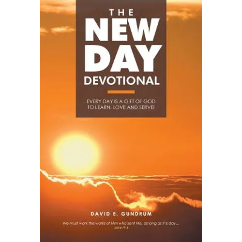 The New Day Devotional: Every day is a gift of God to learn, love and serve! - Paperback