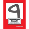 Combined Paleo-Hebrew 101: Alphabet, Vocabulary, Grammar, and Translation - Paperback
