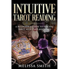 Intuitive Tarot Reading: A Beginner's Guide to Psychic Tarot and Card Meanings - Paperback