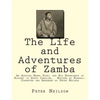 The Life and Adventures of Zamba: An African Negro King; and His Experience of Slavery in South Carolina. Written by Himself. Corrected and Arranged b - Paperback