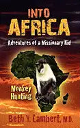 Into Africa: Adventures of a Missionary Kid - Monkey Hunting - Paperback