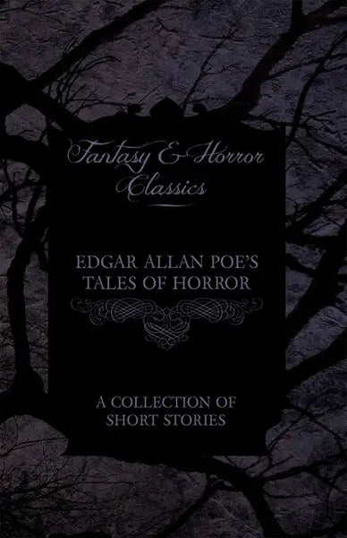 Edgar Allan Poe's Tales of Horror - A Collection of Short Stories (Fantasy and Horror Classics) - Paperback