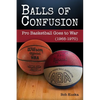 Balls of Confusion: Pro Basketball Goes to War (9165-1970) - Hardcover
