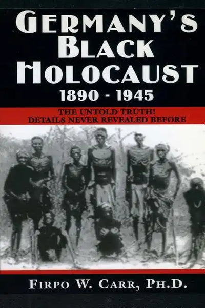 Germany's Black Holocaust: 1890-1945: Details Never Before Revealed! - Paperback