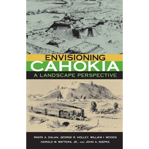 Envisioning Cahokia: A Landscape of Perspective - Paperback