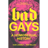 Bad Gays: A Homosexual History - Paperback