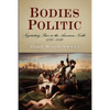 Bodies Politic: Negotiating Race in the American North, 1730-1830 - Paperback